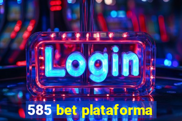 585 bet plataforma
